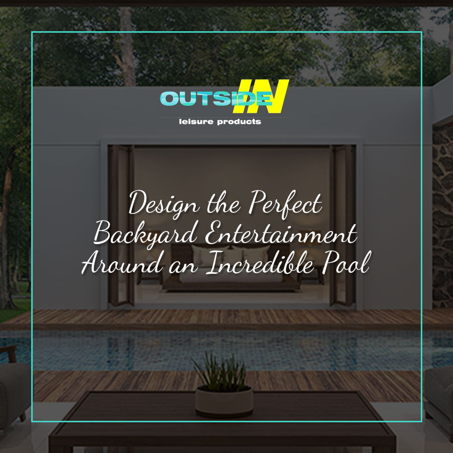 Design the Perfect Backyard Entertainment Around an Incredible Pool