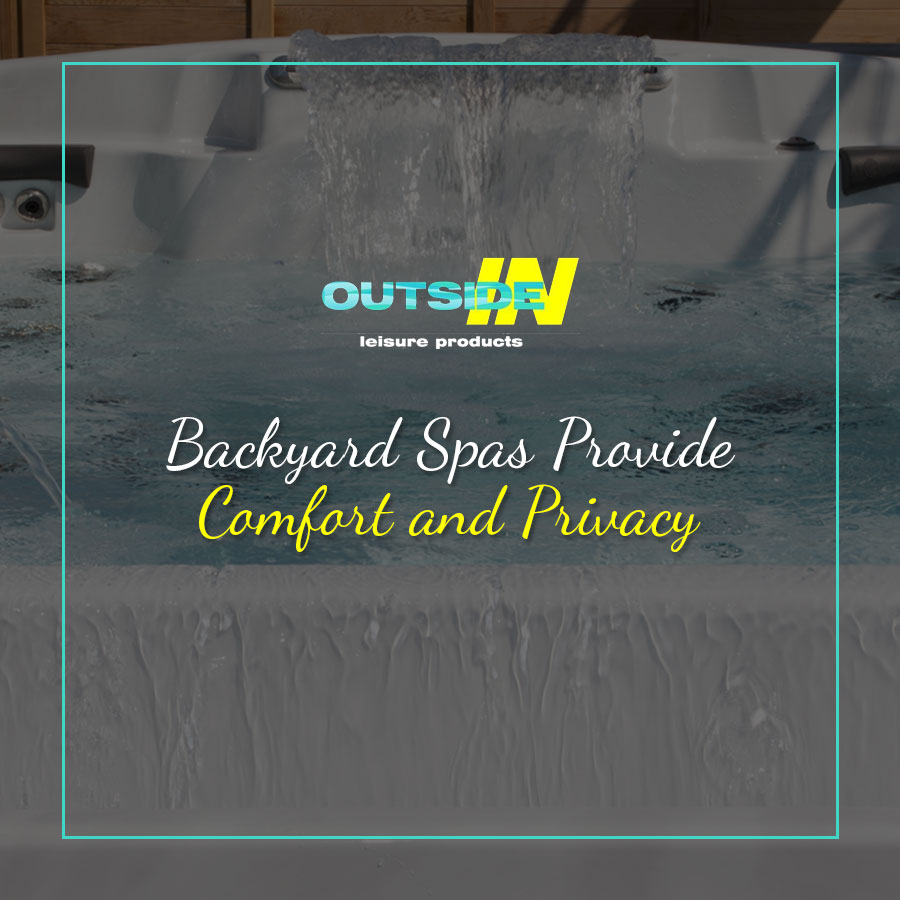 Backyard Spas Provide Comfort and Privacy